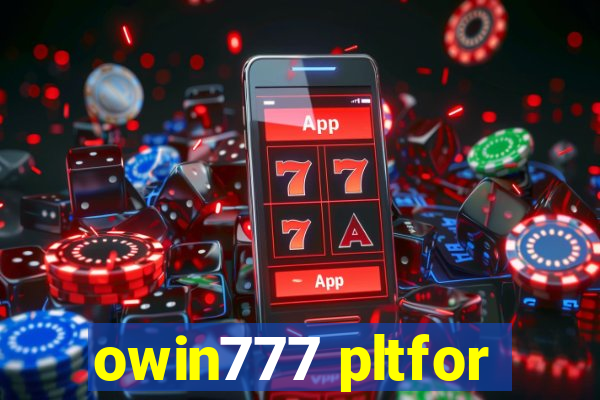 owin777 pltfor